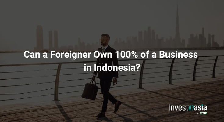 Can a Foreigner Own a Company in Indonesia