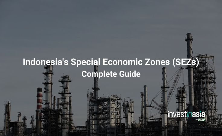 Indonesia's Special Economic Zones (SEZs): A Complete Guide