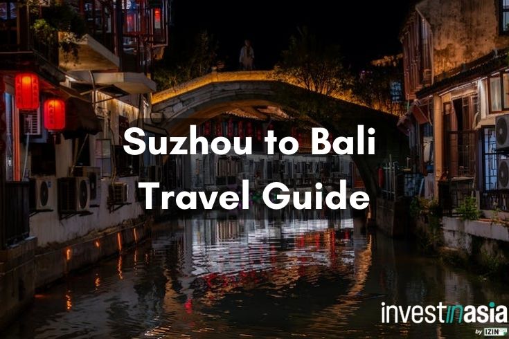 Traveling from Suzhou to Bali: A Guide for Your Indonesian Escape