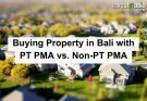 Buying Property in Bali with PT PMA vs. Non-PT PMA