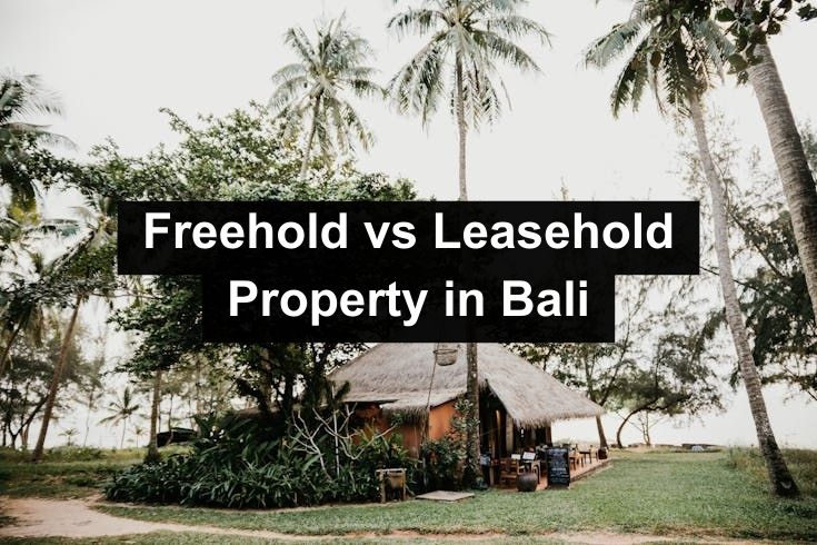 Freehold vs Leasehold Property in Bali