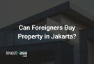 Can Foreigners Buy Property in Jakarta?