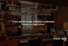 Food and Beverage Industry in Indonesia: Outlook and Opportunities