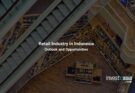 Retail Industry in Indonesia: Outlook and Opportunities