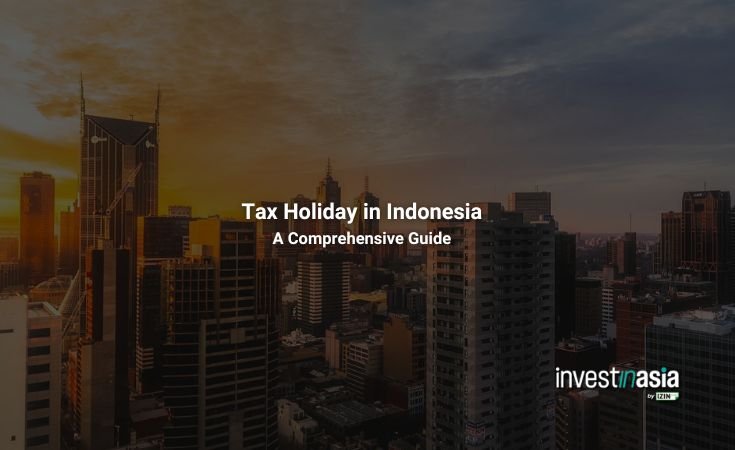 Tax Holiday in Indonesia: A Comprehensive Guide for Foreign Investors