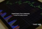 Capital Gains Tax in Indonesia: A Guide for Foreign Investors