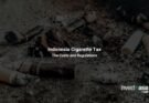 Indonesia Cigarette Tax: Understanding the Costs and Regulations