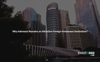 Why Indonesia Remains an Attractive Foreign Investment Destination in 2025