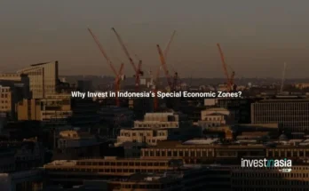 The Benefits of Investing in Indonesia’s Special Economic Zones (SEZs)