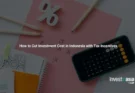 How to Cut Investment Cost in Indonesia with Tax Incentives