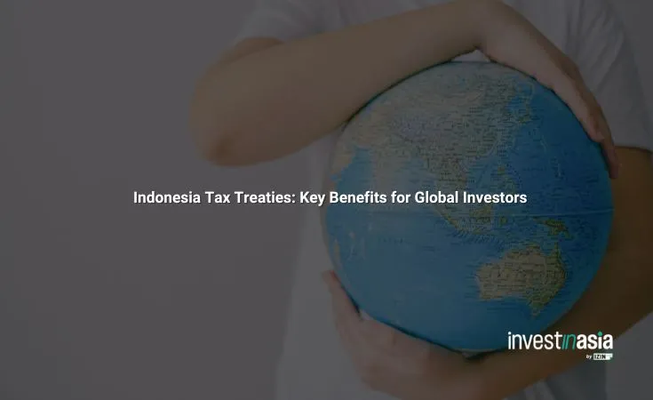 Indonesia Tax Treaties: Key Benefits for Global Investors