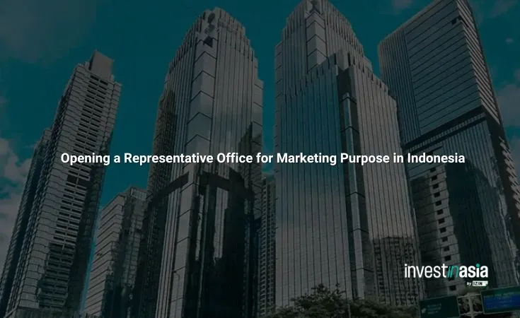 Opening a Representative Office for Marketing Purpose in Indonesia: InvestinAsia's Guide