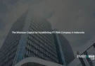 The Minimum Capital for Establishing PT PMA Company in Indonesia