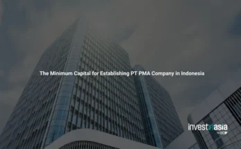 The Minimum Capital for Establishing PT PMA Company in Indonesia