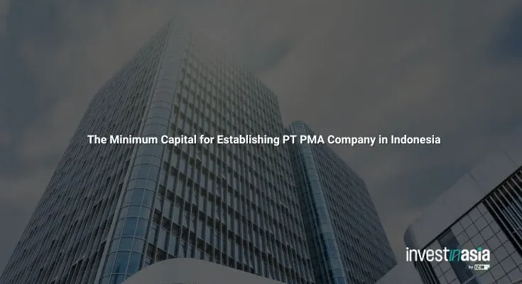 The Minimum Capital for Establishing PT PMA Company in Indonesia