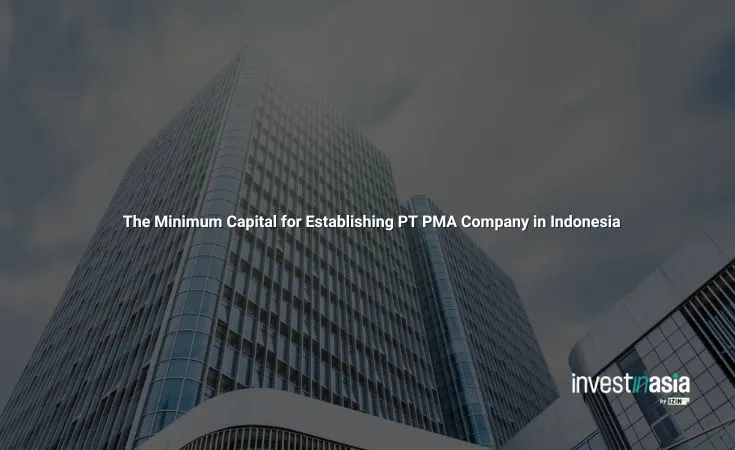 pma capital The Minimum Capital for Establishing PT PMA Company in Indonesia