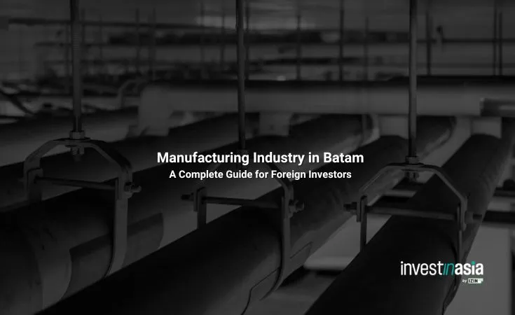Manufacturing Industry in Batam: A Complete Guide for Foreign Investors