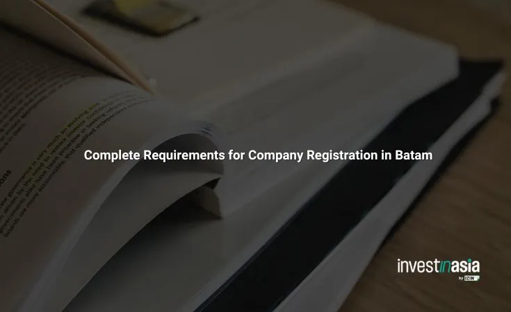 Complete Requirements for Company Registration in Batam
