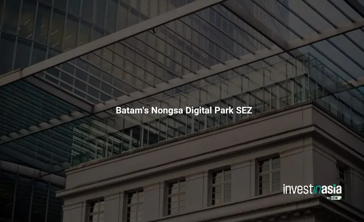 Batam's Nongsa Digital Park SEZ: A Complete Guide for Foreign Investor