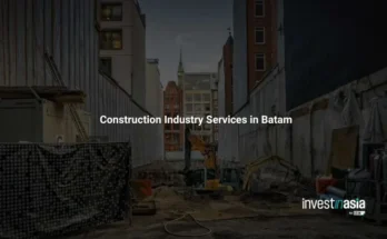 Construction Industry Services in Batam: A Complete Guide for Foreign Investors