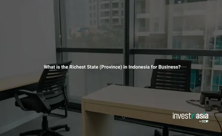 What is the Richest State (Province) in Indonesia for Business?