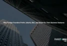 How to Choose Between Jakarta, Bali, and Batam for Your PT PMA: A Decision Framework by Business Type