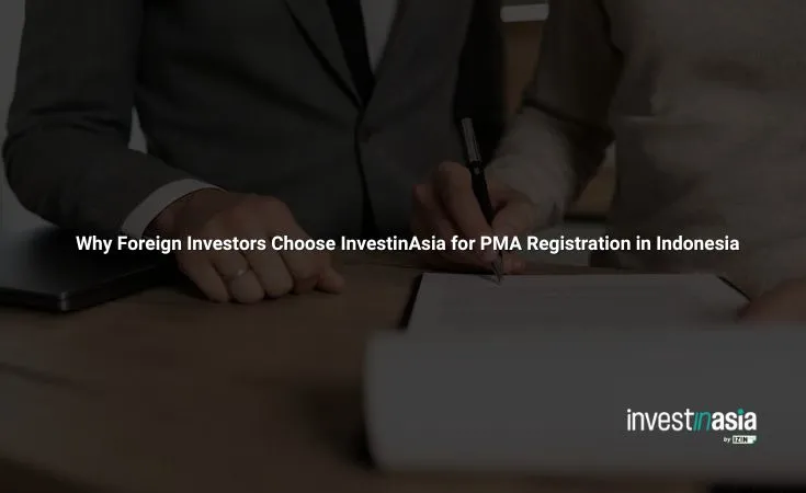 Why Foreign Investors Choose InvestinAsia for PMA Registration in Indonesia