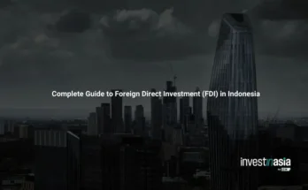 Complete Guide to Foreign Direct Investment (FDI) in Indonesia