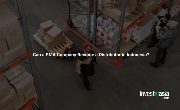 Can a PMA Company Become a Distributor in Indonesia?