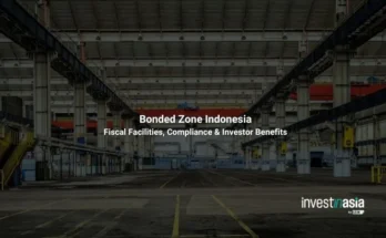 Bonded Zone Indonesia: Fiscal Facilities, Compliance & Investor Benefits