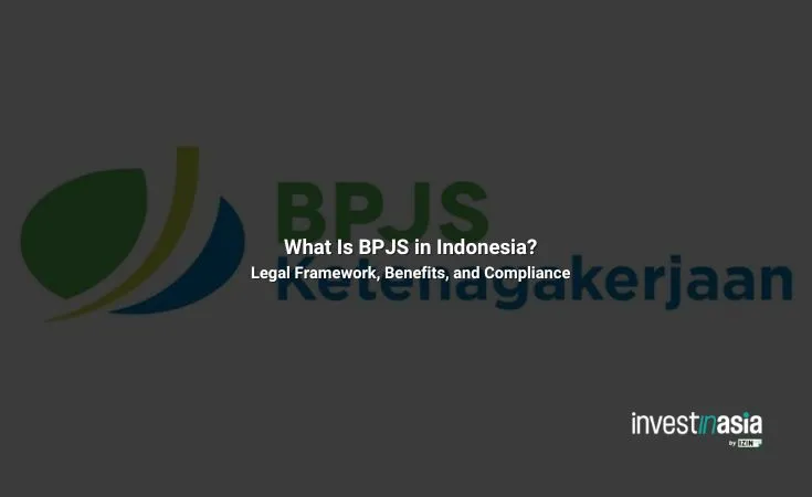 What Is BPJS in Indonesia: Legal Framework, Benefits, and Compliance
