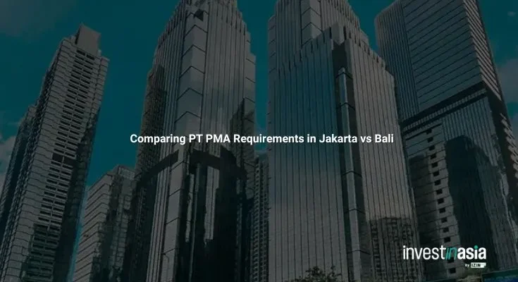 Comparing PT PMA Requirements in Jakarta vs Bali