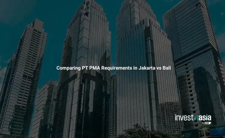 Comparing PT PMA Requirements in Jakarta vs Bali Comparing PT PMA Requirements in Jakarta vs Bali