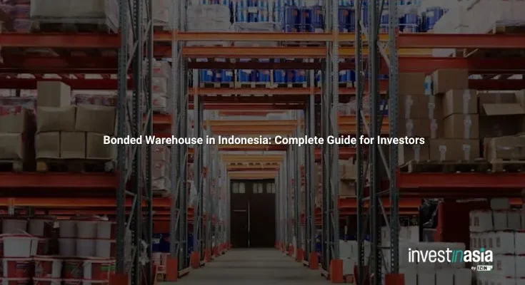 Bonded Warehouse in Indonesia: Complete Guide for Investors