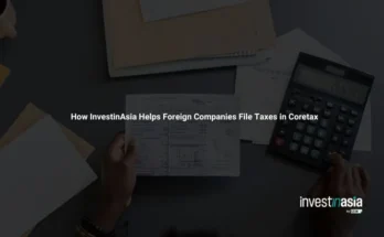 How InvestinAsia Helps Foreign Companies File Taxes in Coretax