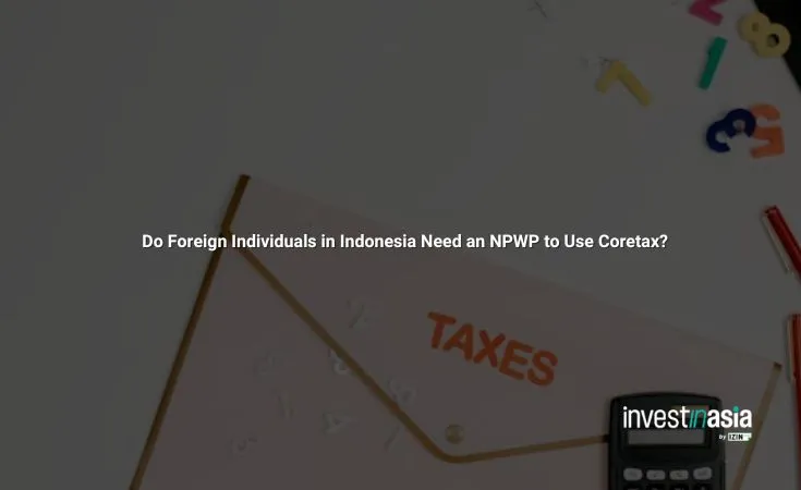 npwp-foreinger Do Foreign Individuals in Indonesia Need an NPWP to Use Coretax?
