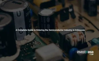 A Complete Guide to Entering the Semiconductor Industry in Indonesia