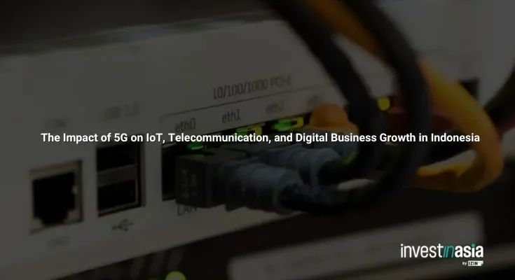 The Impact of 5G on IoT, Telecommunication, and Digital Business Growth in Indonesia