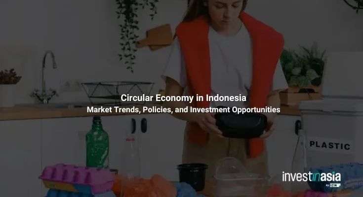 Circular Economy in Indonesia: Market Trends, Policies, and Investment Opportunities