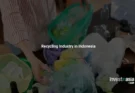 Overview of Recycling Industry in Indonesia