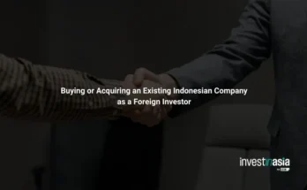 Buying or Acquiring an Existing Indonesian Company as a Foreign Investor