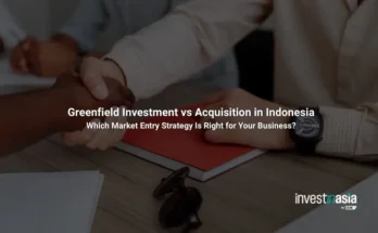 Greenfield Investment vs Acquisition in Indonesia: Which Market Entry Strategy Is Right for Your Business?