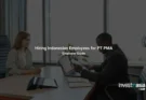 Hiring Indonesian Employees for PT PMA: Contracts, Rights, and Obligations Employers Must Know