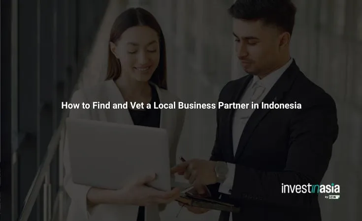 How-to-Find-and-Vet-a-Local-Business-Partner-in-Indonesia How to Find and Vet a Local Business Partner in Indonesia: Red Flags and Best Practices