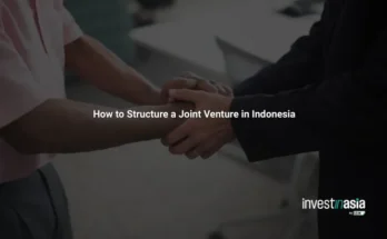 How to Structure a Joint Venture in Indonesia: Shareholder Agreement, Governance, and Exit Clauses