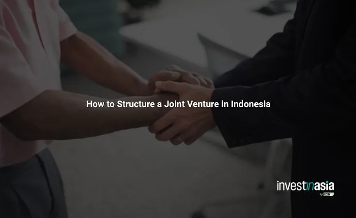 How-to-Structure-a-Joint-Venture-in-Indonesia How to Structure a Joint Venture in Indonesia: Shareholder Agreement, Governance, and Exit Clauses