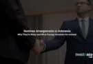 Nominee Arrangements in Indonesia: Why They’re Risky and What Foreign Investors Do Instead