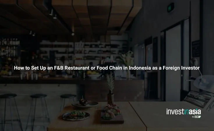 How-to-Set-Up-an-F_B-Restaurant-or-Food-Chain-in-Indonesia How to Set Up an F&B Restaurant or Food Chain in Indonesia as a Foreign Investor
