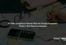 PT PMA Compliance Failures That Get Foreign Companies Fined or Shut Down in Indonesia