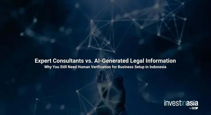 Expert Consultants vs. AI-Generated Legal Information: Why You Still Need Human Verification for Business Setup in Indonesia